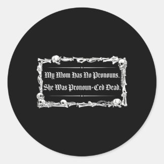Mom Has Pronouns Was Pronoun-Ced Government Classic Round Sticker