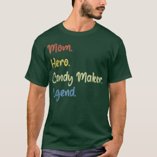 Mom hero candy maker legend 818 T-Shirt
