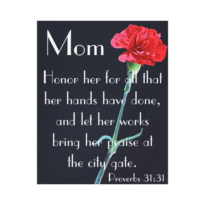 Mom Honor Her Bible Verse Proverbs 31:31 Canvas Print | Zazzle.com