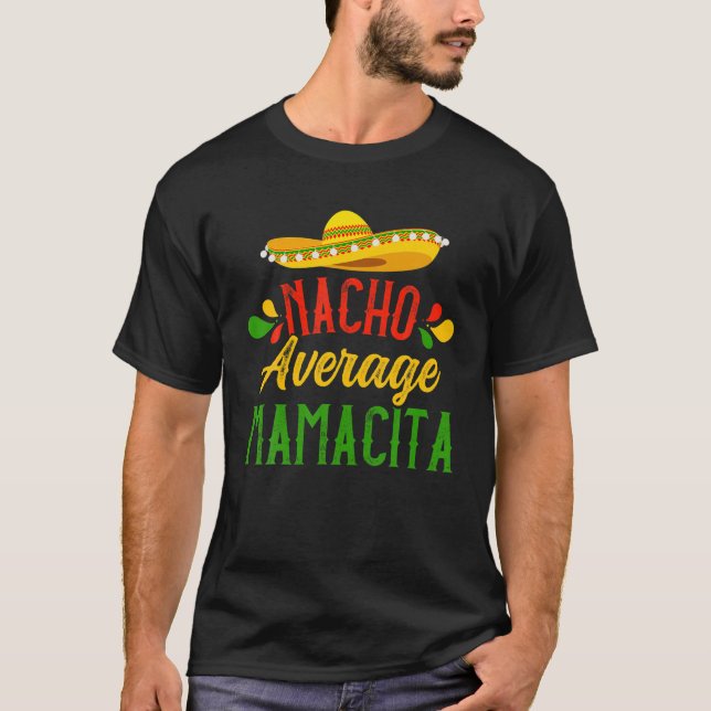 Mom Humor Funny Saying Quote Nacho Average Mamacit T-Shirt (Front)
