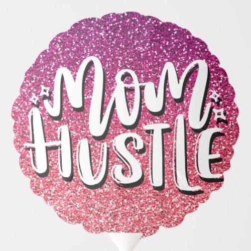 MOM HUSTLE GLITTER CUSTOM TYPOGRAPHY BALLOON