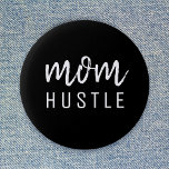 Mom Hustle | Modern Script Black Mother's Day Button<br><div class="desc">Simple,  stylish "Mom Hustle" custom quote art design in modern minimalist hadwritten script typography in black which can easily be personalized for the perfect Mother's day gift.</div>