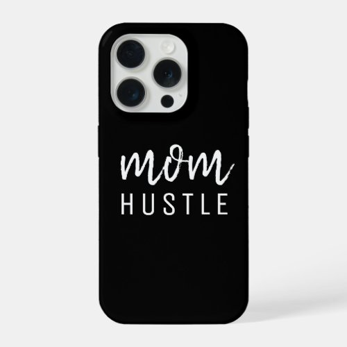 Mom Hustle  Modern Script Black Mothers Day iPhone 15 Pro Case
