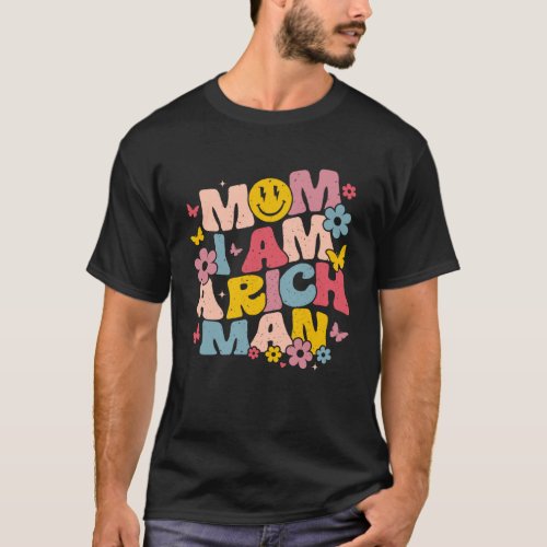 Mom I Am A Rich Man Aesthetic Trendy Feminist Smil T_Shirt
