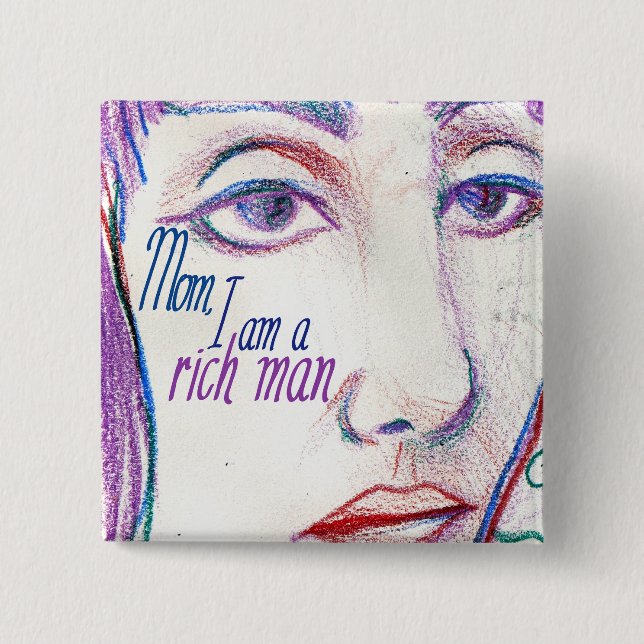 Mom I am a Rich Man                                Button (Front)