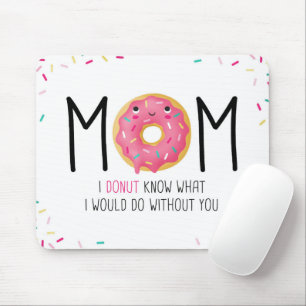 Mom I donut know what I would do without you Mouse Mouse Pad