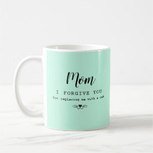 "Mom, I forgive you" funny cat lover's Coffee Mug