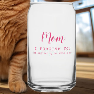 Mom I forgive you, funny cute cat lover's  Can Glass