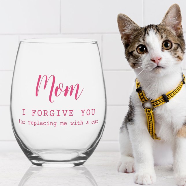 "Mom, I forgive you" funny cute cat lover's  Stemless Wine Glass (Creator Uploaded)