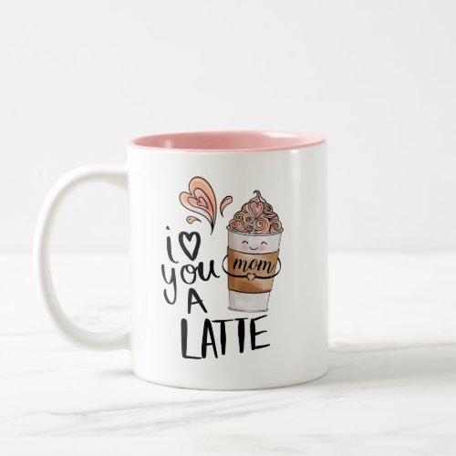 Mom I Love You A Latte Cute Kawaii Mothers Day Two_Tone Coffee Mug