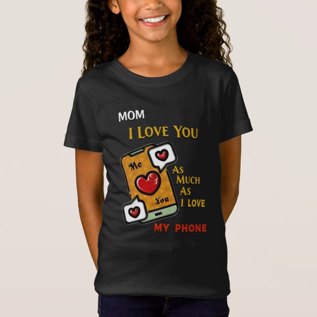 Mom I Love You As My Phone Hearts Personalize T-Shirt (Front)