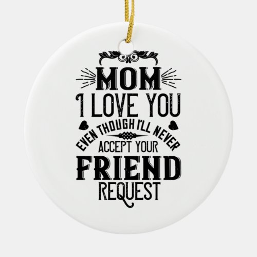 Mom I Love You Forever Ceramic Ornament