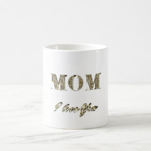 Mom I Love You Gold Sparkles Typography Coffee Mug