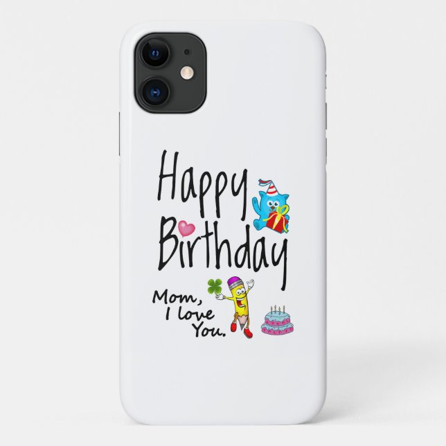 Mom I love you. Happy Birthday. Case-Mate iPhone Case (Back)