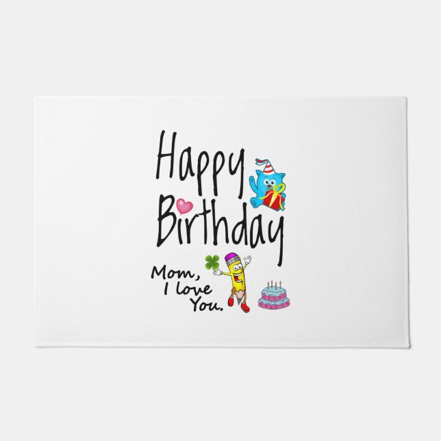 Mom I love you. Happy Birthday. Doormat (Front)