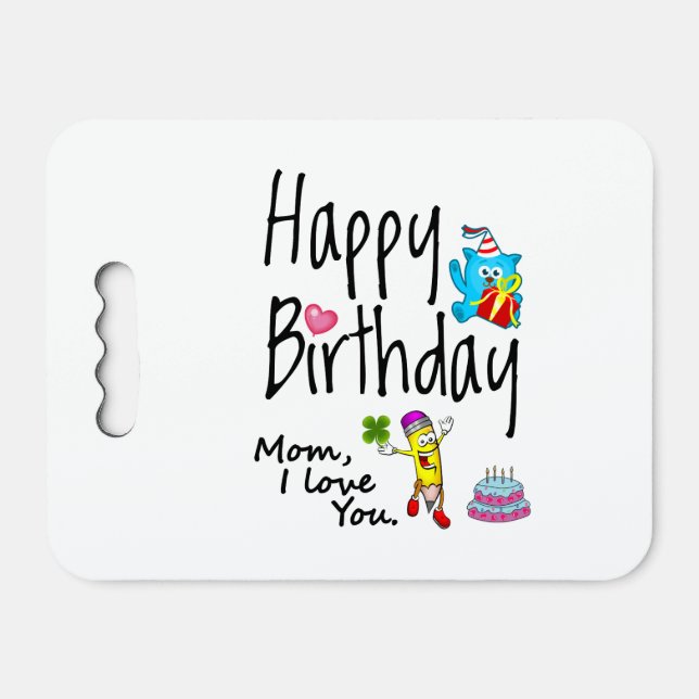 Mom I love you. Happy Birthday. Seat Cushion (Front Horizontal)