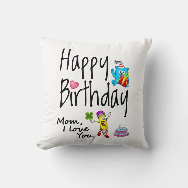 Mom I love you. Happy Birthday. Throw Pillow (Front)