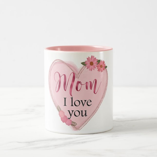 Mom I Love You/Heart Two-Tone Coffee Mug (Center)