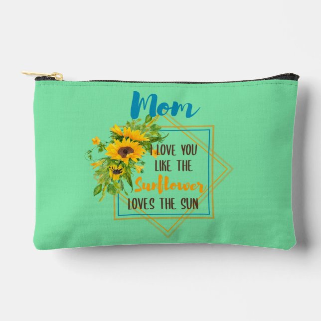 Mom I Love You Like The Sunflower Loves The Sun Accessory Pouch (Front)