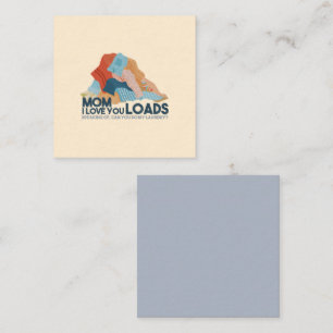 Mom, I Love You Loads Note Card