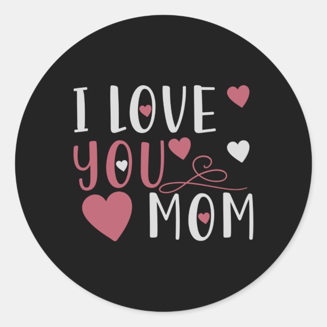 Mom - I love you Mom Classic Round Sticker (Front)