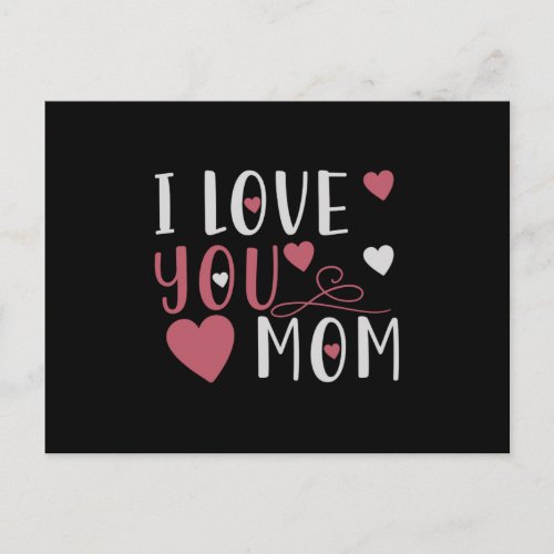 Mom _ I love you Mom Postcard