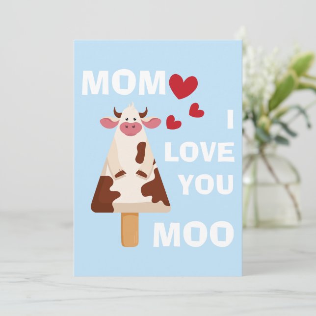 Mom I Love you Moo Mothers Day Birthday Mum Holiday Card (Standing Front)