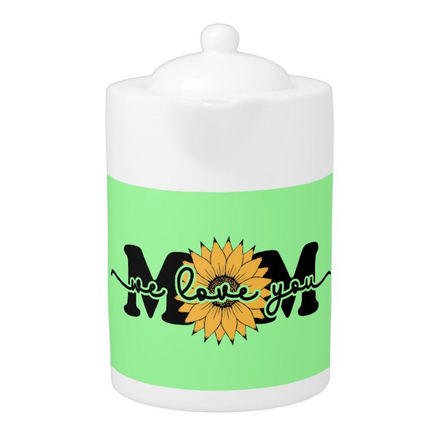 Mom I Love You - Mother's Day  Teapot (Front)