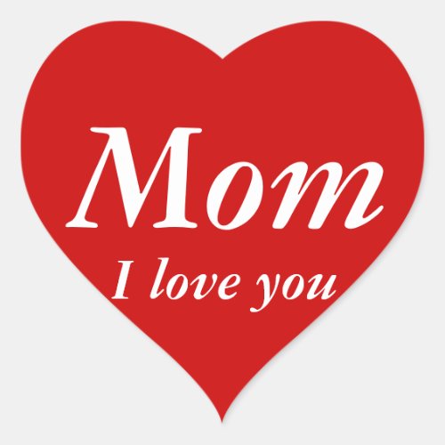 Mom I love you sticker Heart Shaped