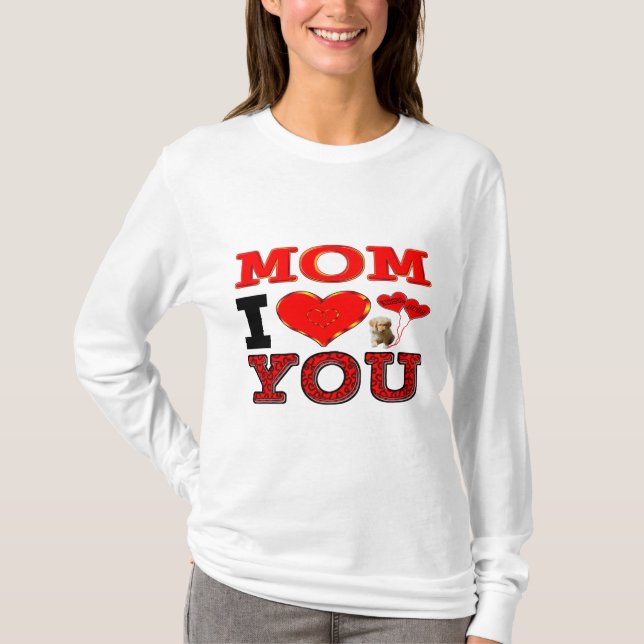 Mom I Love You T-Shirt (Front)