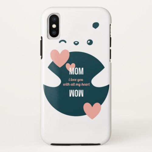 Mom I Love You With All My Heart_Sweet Valentine iPhone X Case
