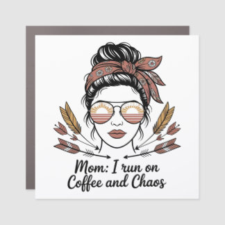 Mom I Run On Coffee And Chaos Car Magnet