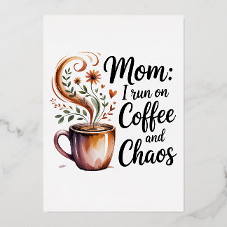 Mom I Run On Coffee And Chaos Foil Invitation