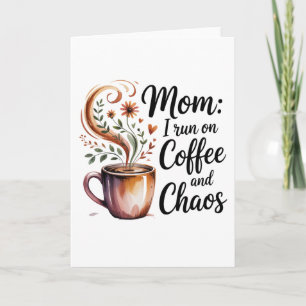 Mom I Run On Coffee And Chaos Holiday Card
