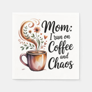 Mom I Run On Coffee And Chaos Napkins