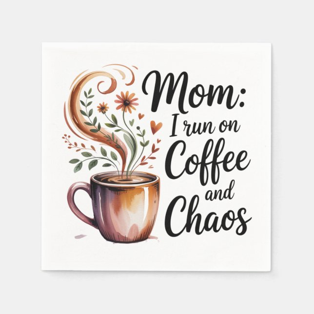 Mom I Run On Coffee And Chaos Napkins (Front)