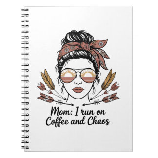 Mom I Run On Coffee And Chaos Notebook