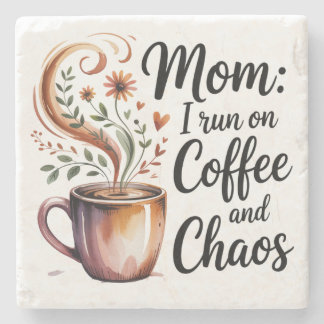 Mom I Run On Coffee And Chaos Stone Coaster