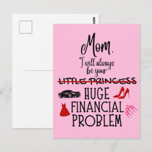 Mom, I Will Always Be Your Huge Financial Problem Postcard