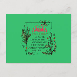 Mom I'm Sorry For All The Dumb Stuff I Did  Postca Postcard