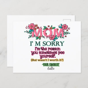 Mom I'm Sorry I'm The Reason You Pee Yourself Postcard