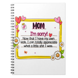 Mom I'm Sorry Now That I Have My Own Kids Notebook