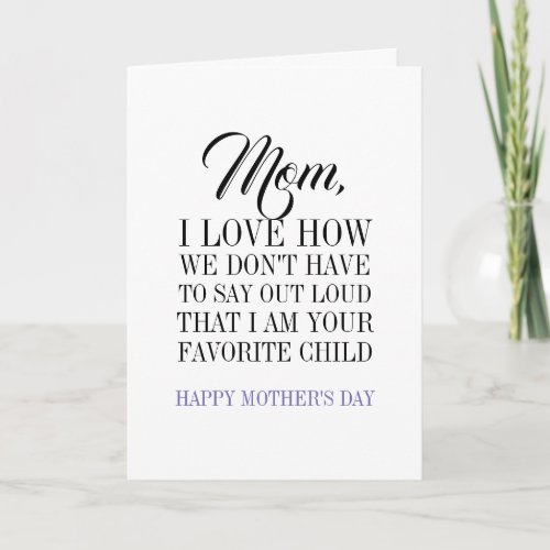 Mom Im Your Favorite Child Mothers Day Card
