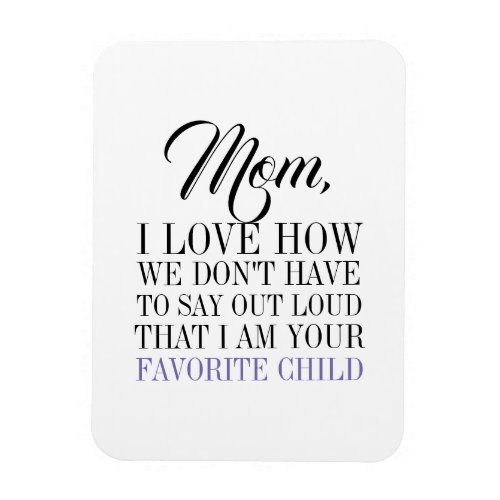 Mom Im Your Favorite Child Mothers Day Magnet