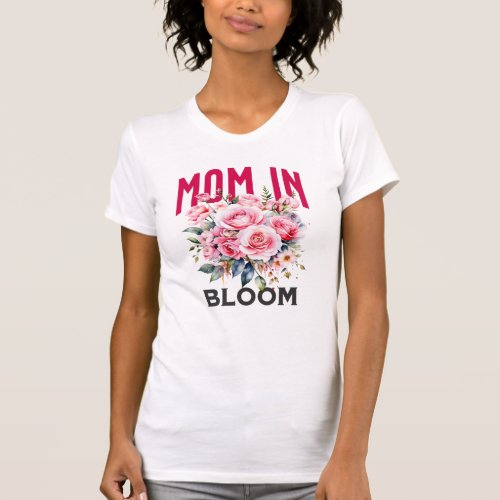 MOM IN BLOOM BOLD PINK FLORAL ROSES PREGNANCY  T_Shirt