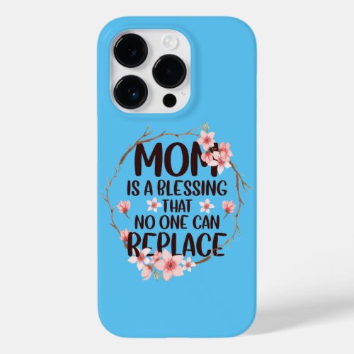 Mom is a blessing no one can replace Mothers Day Case_Mate iPhone 14 Pro Case