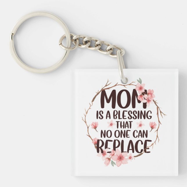 Mom is a blessing no one can replace, Mother's Day Keychain (Front)