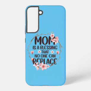 Mom is a blessing no one can replace, Mother's Day Samsung Galaxy S22+ Case