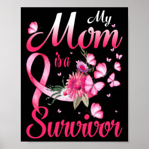 Mom Is A Survivor Breast Cancer Awareness  Poster