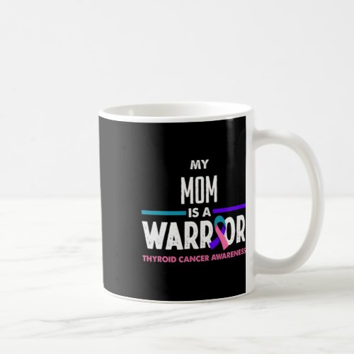 Mom Is A Warrior Thyroid Cancer Awareness  Coffee Mug